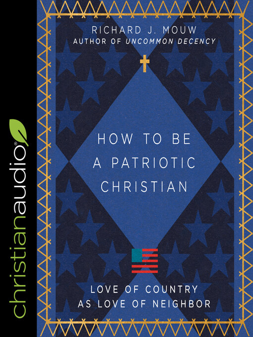 Title details for How to Be a Patriotic Christian by Richard J. Mouw - Wait list
